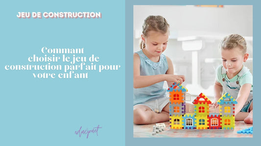 jeu de construction : Commuant choisir le jeu de construction parfait pour votre enfant