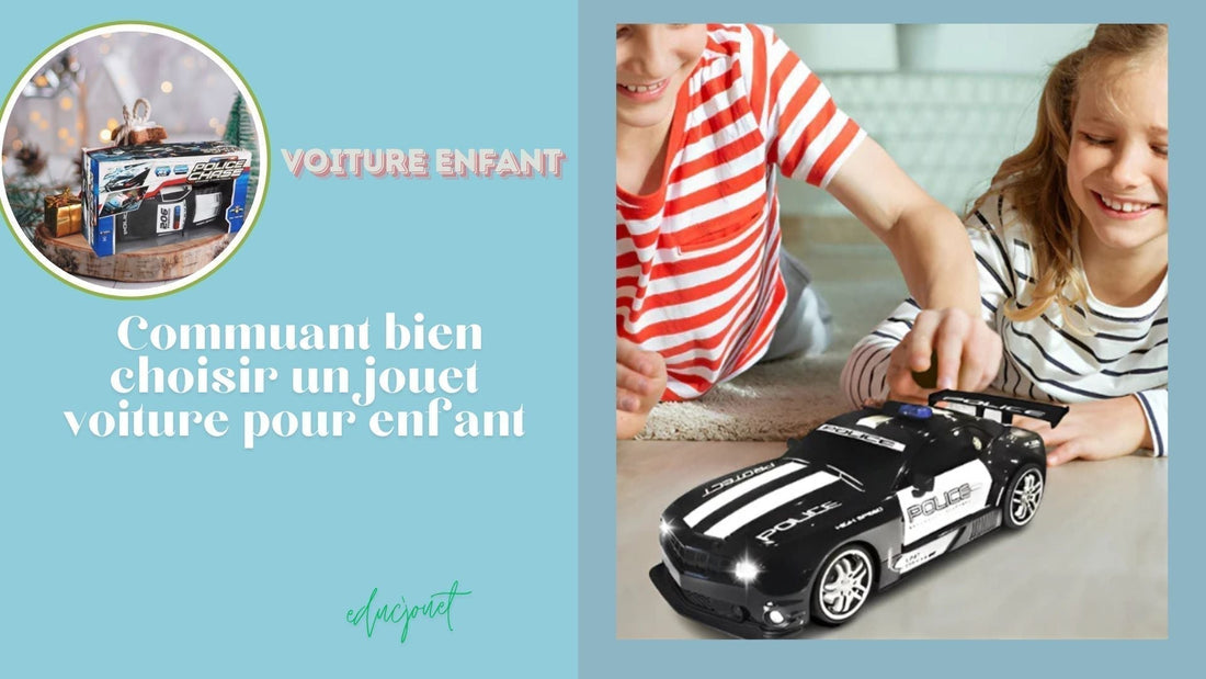 voiture enfant : Commuant bien choisir un jouet voiture pour enfant